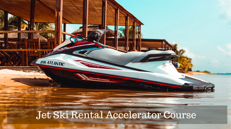 Jet Ski Rental Accelerator Mini Course